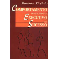 COMPORTAMENTO - DICAS PARA O EXECUTIVO TER SUCESSO - 1ª