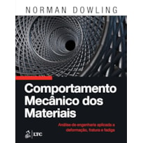 COMPORTAMENTO MECÂNICO DOS MATERIAIS - ANÁLISE DE ENGENHARIA APLICADA A DEFORMAÇÃO, FRATURA E FADIGA