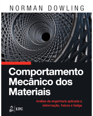 COMPORTAMENTO MECÂNICO DOS MATERIAIS - ANÁLISE DE ENGENHARIA APLICADA A DEFORMAÇÃO, FRATURA E FADIGA