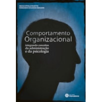 COMPORTAMENTO ORGANIZACIONAL:: INTEGRANDO CONCEITOS DA ADMINISTRAÇÃO E DA PSICOLOGIA