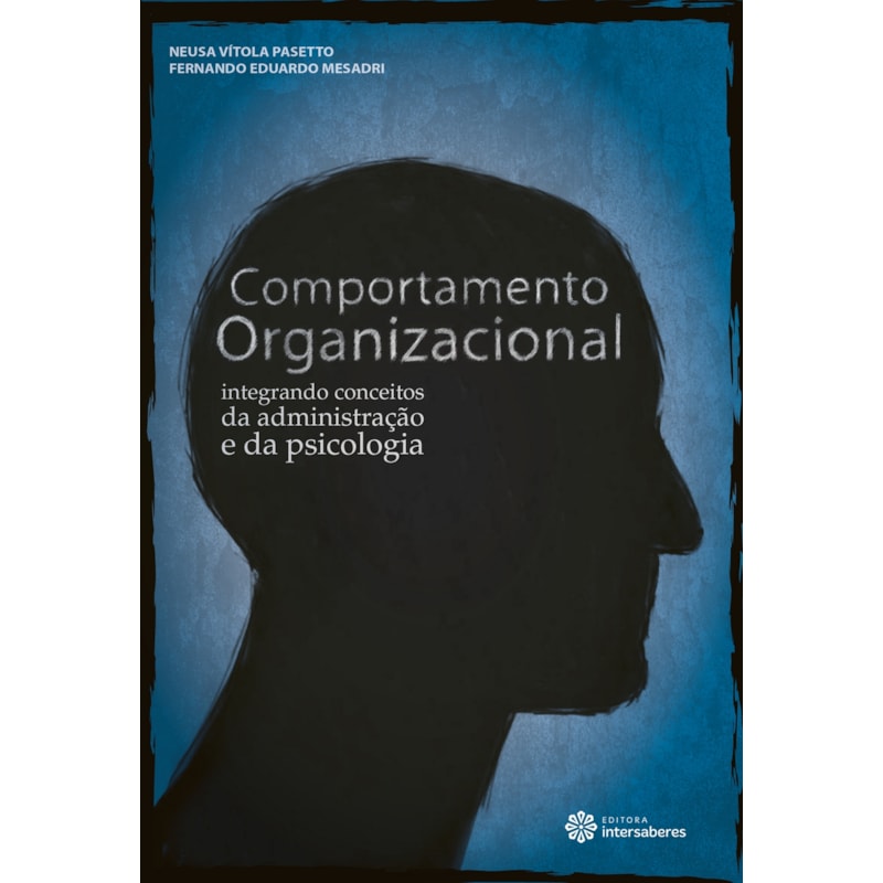 COMPORTAMENTO ORGANIZACIONAL:: INTEGRANDO CONCEITOS DA ADMINISTRAÇÃO E DA PSICOLOGIA