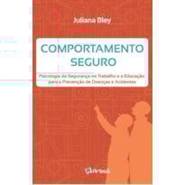 Comportamento seguro: psicologia da seguranca no trabalho e a educação para a prevenção de doenças e acidentes