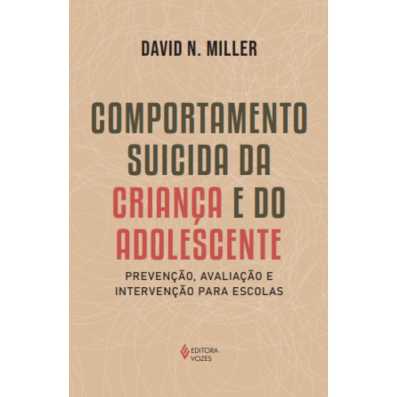 COMPORTAMENTO SUICIDA DA CRIANÇA E DO ADOLESCENTE: PREVENÇÃO, AVALIAÇÃO E INTERVENÇÃO PARA ESCOLAS