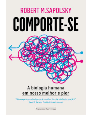 Comporte-se: a biologia humana em nosso melhor e pior