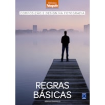 COMPOSIÇÃO E DESIGN NA FOTOGRAFIA: 1 REGRAS BÁSICAS