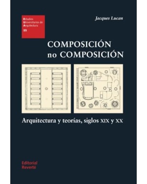 Composición no composición: arquitectura y teorías, siglos xix y xx