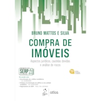COMPRA DE IMÓVEIS - ASPECTOS JURÍDICOS, CAUTELAS DEVIDAS E ANÁLISE DE RISCOS - 15ª EDIÇÃO 2023