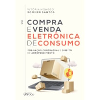 COMPRA E VENDA ELETRÔNICA DE CONSUMO - FORMAÇÃO CONTRATUAL E DIREITO DE ARREPENDIMENTO - 1ª ED -2024