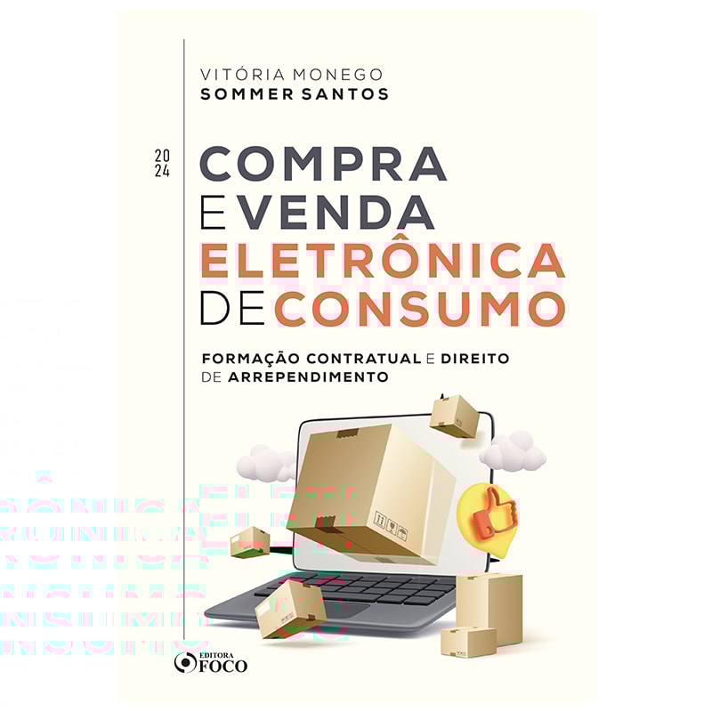 COMPRA E VENDA ELETRÔNICA DE CONSUMO - FORMAÇÃO CONTRATUAL E DIREITO DE ARREPENDIMENTO - 1ª ED -2024