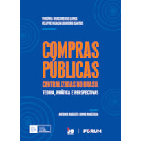 COMPRAS PÚBLICAS CENTRALIZADAS NO BRASIL: TEORIA, PRÁTICA E PERSPECTIVAS CONFORME A LEI N° 14.133/2021