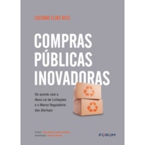 Compras públicas inovadoras: de acordo com a nova lei de licitações e o marco regulatório das startups