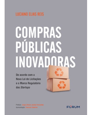Compras públicas inovadoras: de acordo com a nova lei de licitações e o marco regulatório das startups