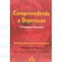 COMPREENDENDO A DEPRESSÃO - 75 PERGUNTAS E RESPOSTAS