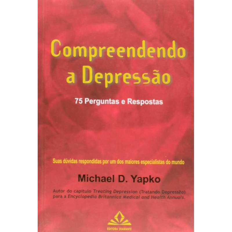 COMPREENDENDO A DEPRESSÃO - 75 PERGUNTAS E RESPOSTAS
