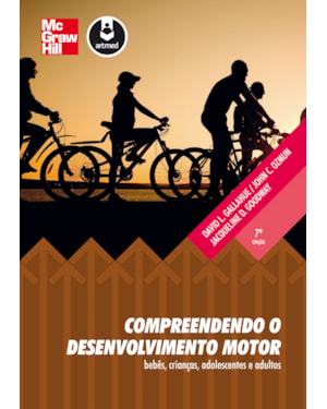 COMPREENDENDO O DESENVOLVIMENTO MOTOR: BEBÊS, CRIANÇAS, ADOLESCENTES E ADULTOS
