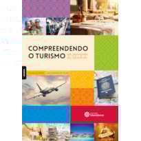 COMPREENDENDO O TURISMO:: UM PANORAMA DA ATIVIDADE