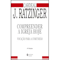 COMPREENDER A IGREJA HOJE: VOCAÇÃO PARA A COMUNHÃO