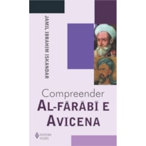 COMPREENDER AL-FÁRÁBÍ E AVICENA