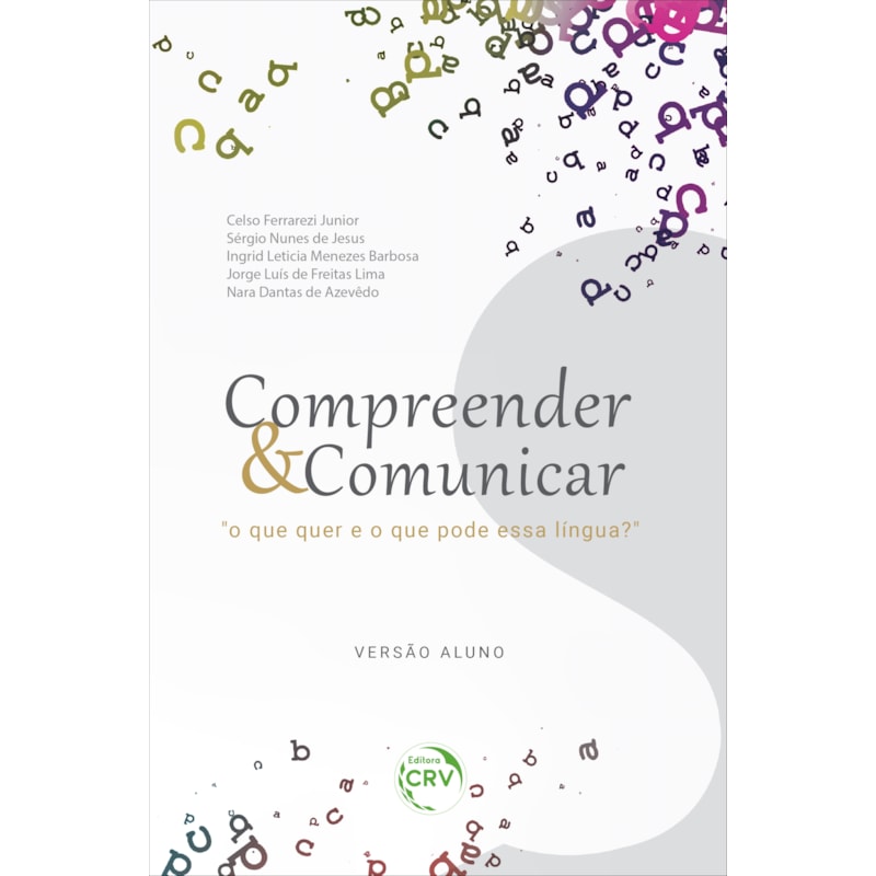 COMPREENDER & COMUNICAR: O QUE QUER E O QUE PODE ESSA LÍNGUA? - VERSÃO ALUNO