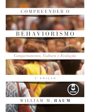 COMPREENDER O BEHAVIORISMO: COMPORTAMENTO, CULTURA E EVOLUÇÃO