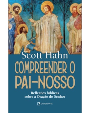 COMPREENDER O PAI-NOSSO: REFLEXÕES BÍBLICAS SOBRE A ORAÇÃO DO SENHOR