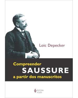 COMPREENDER SAUSSURE A PARTIR DOS MANUSCRITOS