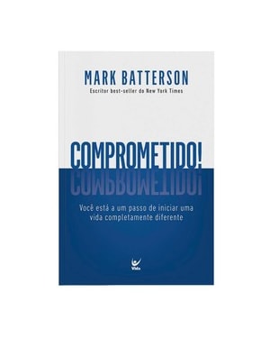 Comprometido!: Você está a um passo de começar uma vida completamente diferente