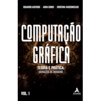 Computação gráfica Volume 1: teoria e prática: geração de imagens