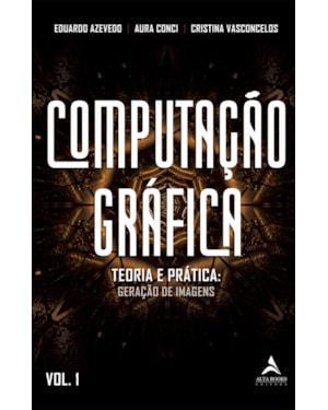 Computação gráfica Volume 1: teoria e prática: geração de imagens
