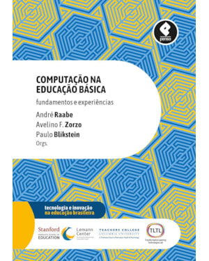 COMPUTAÇÃO NA EDUCAÇÃO BÁSICA: FUNDAMENTOS E EXPERIÊNCIAS