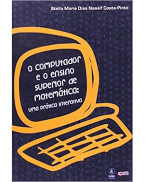 COMPUTADOR E O ENSINO SUPERIOR DE MATEMATICA, O: UMA PRATICA INTERATIVA - 1