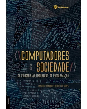 COMPUTADORES E SOCIEDADE:: DA FILOSOFIA ÀS LINGUAGENS DE PROGRAMAÇÃO