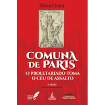 COMUNA DE PARIS: O PROLETARIADO TOMA O CÉU DE ASSALTO