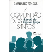 Comunhão dos santos - A tarefa do leigo na Igreja                               * - Nossa Fé