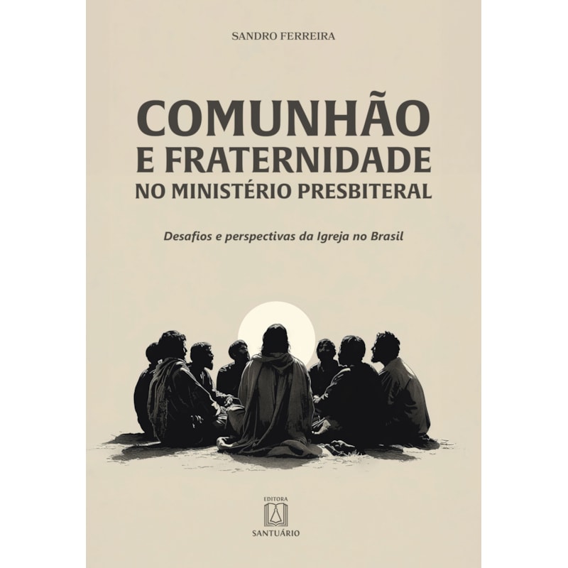 COMUNHÃO E FRATERNIDADE NO MINISTÉRIO PRESBITERAL