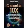 COMUNICA 10X - MÉTODO PARA VOCÊ BRILHAR E MULTI...