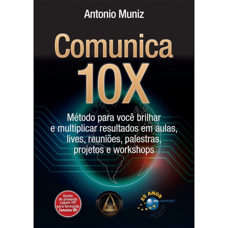 COMUNICA 10X - MÉTODO PARA VOCÊ BRILHAR E MULTIPLICAR RESULTADOS EM AULAS, LIVES, REUNIÕES, PALESTRAS, PROJETOS E WORKSHOPS