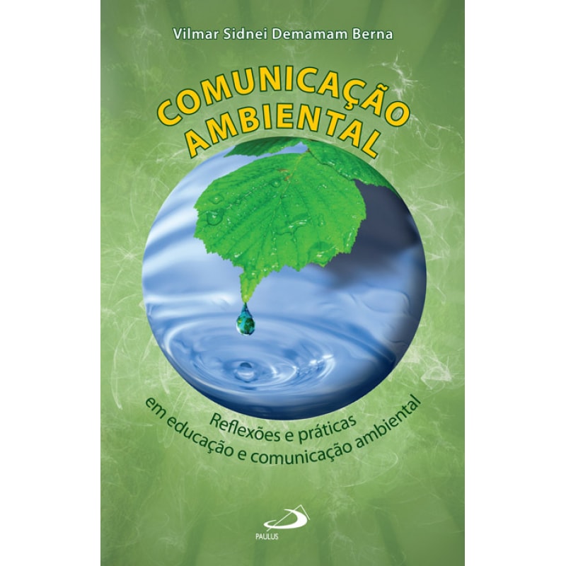 Comunicação ambiental: reflexões e práticas em educação e comunicação ambiental