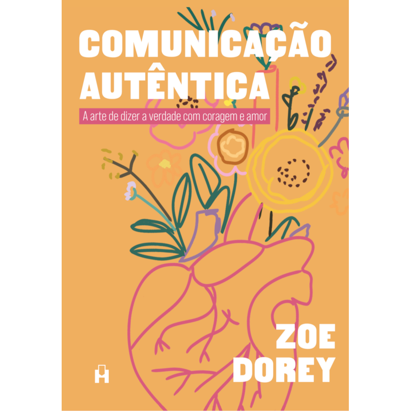 Comunicação Autêntica: A arte de dizer a verdade com coragem e amor