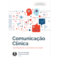 COMUNICAÇÃO CLÍNICA: APERFEIÇOANDO OS ENCONTROS EM SAÚDE