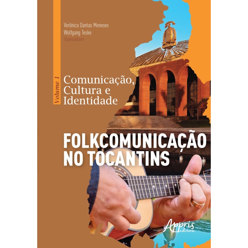 COMUNICAÇÃO, CULTURA E IDENTIDADE: VOLUME 1 - FOLKCOMUNICAÇÃO NO TOCANTINS