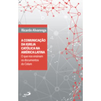 Comunicação da Igreja Católica na América Latina: O que nos ensinam os documentos do Celam