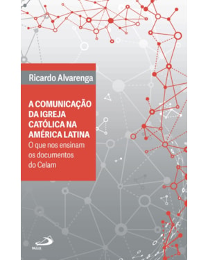 Comunicação da Igreja Católica na América Latina: O que nos ensinam os documentos do Celam