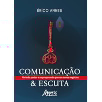 COMUNICAÇÃO & ESCUTA: ABRINDO PORTAS E SE PREPARANDO PARA OS NOVOS NEGÓCIOS