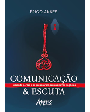 COMUNICAÇÃO & ESCUTA: ABRINDO PORTAS E SE PREPARANDO PARA OS NOVOS NEGÓCIOS