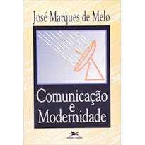 COMUNICACAO E MODERNIDADE - COL. ESTUDOS CONTEMPORANEOS - 1ª