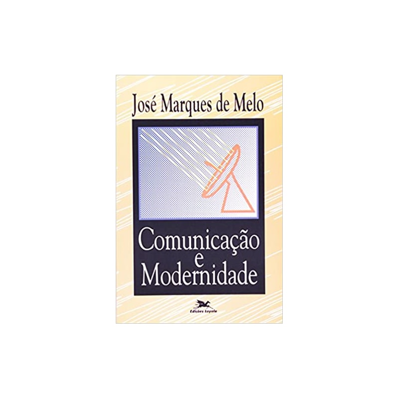 COMUNICACAO E MODERNIDADE - COL. ESTUDOS CONTEMPORANEOS - 1ª