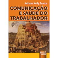 COMUNICAÇÃO E SAÚDE DO TRABALHADOR