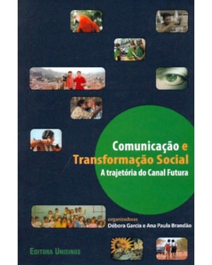 COMUNICACAO E TRANSFORMACAO SOCIAL - A TRAJETORIA...