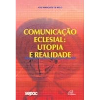 COMUNICACAO ECLESIAL UTOPIA E REALIDADE - 1